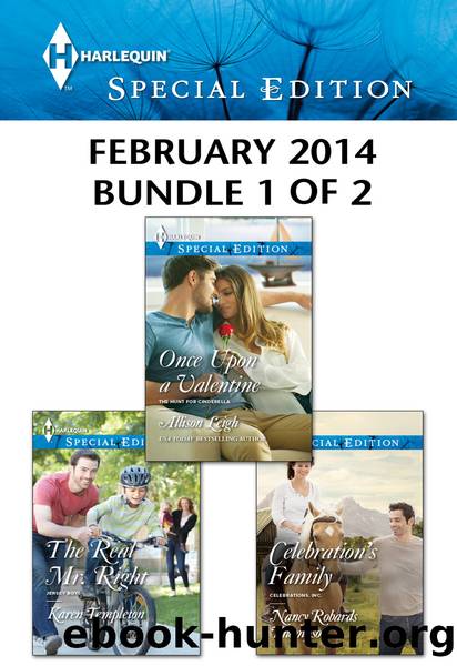 Harlequin Special Edition February 2014 - Bundle 1 of 2: Once Upon a Valentine\The Real Mr. Right\Celebration's Family by Allison Leigh