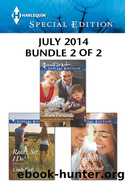 Harlequin Special Edition July 2014 - Bundle 2 of 2: Dating for Two\Ready, Set, I Do!\A Doctor for Keeps by Marie Ferrarella