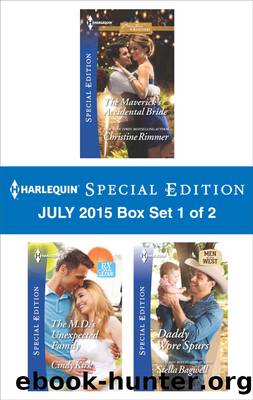 Harlequin Special Edition July 2015 - Box Set 1 of 2: The Maverick's Accidental Bride\The M.D.'s Unexpected Family\Daddy Wore Spurs by Christine Rimmer