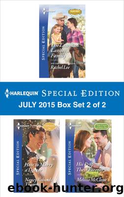 Harlequin Special Edition July 2015 - Box Set 2 of 2: The Lawman Lassoes a Family\How to Marry a Doctor\His Proposal, Their Forever by Rachel Lee