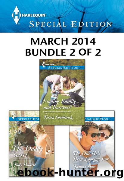 Harlequin Special Edition March 2014 - Bundle 2 of 2: The Daddy Secret\Finding Family...and Forever?\The One He's Been Looking For by Judy Duarte