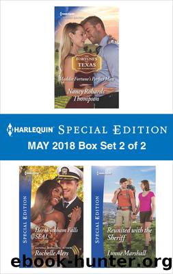 Harlequin Special Edition May 2018 Box Set 2 of 2: Maddie Fortune's Perfect Man\Her Wickham Falls SEAL\Reunited with the Sheriff (The Fortunes of Texas: The Rulebreakers) by Nancy Robards Thompson & Rochelle Alers & Lynne Marshall