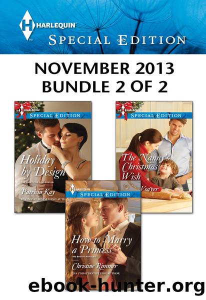 Harlequin Special Edition November 2013 - Bundle 2 of 2: How to Marry a Princess\Holiday by Design\The Nanny's Christmas Wish by Christine Rimmer