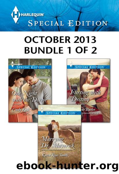 Harlequin Special Edition October 2013 - Bundle 1 of 2: Marrying Dr. Maverick\One Night with the Doctor\Flirting with Destiny by Karen Rose Smith