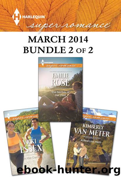 Harlequin Superromance March 2014 - Bundle 2 of 2: The Secrets of Her Past\A Real Live Hero\In Her Corner by EMILIE ROSE