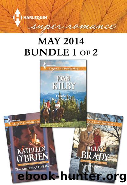 Harlequin Superromance May 2014 - Bundle 1 of 2: The Secrets of Bell River\Home to Hope Mountain\Silver Linings by Kathleen O'Brien