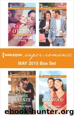 Harlequin Superromance May 2015 Box Set: The Rancher's Dream\One More Night\Catching Her Rival\Her Hawaiian Homecoming by Kathleen O'Brien