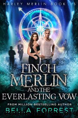 Harley Merlin 15: Finch Merlin and the Everlasting Vow by Bella Forrest