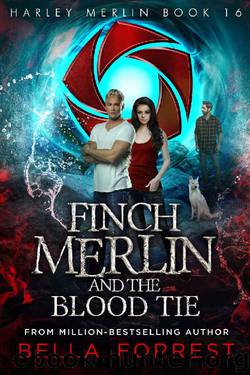 Harley Merlin 16: Finch Merlin and the Blood Tie by Bella Forrest