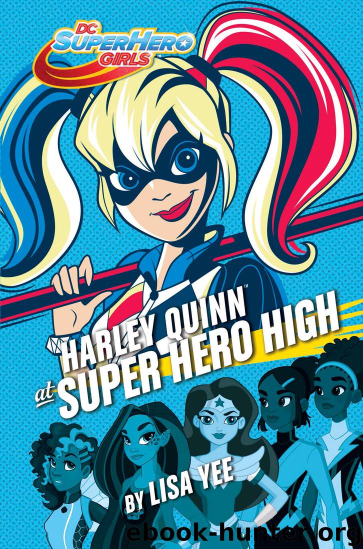 Harley Quinn at Super Hero High by Lisa Yee