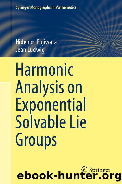 Harmonic Analysis on Exponential Solvable Lie Groups by Hidenori Fujiwara & Jean Ludwig