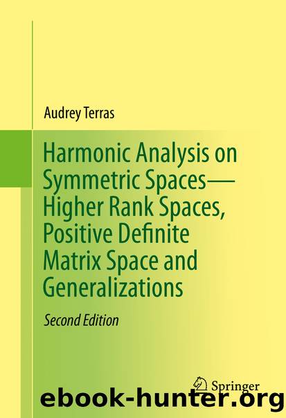 Harmonic Analysis on Symmetric Spaces—Higher Rank Spaces, Positive Definite Matrix Space and Generalizations by Audrey Terras