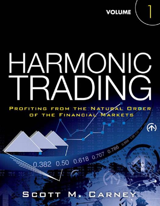 Harmonic Trading, Profiting from the Natural Order of the Financial Markets by Scott M. Carney