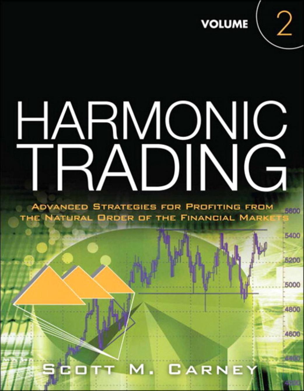 Harmonic Trading, Volume Two: Advanced Strategies for Profiting from the Natural Order of the Financial Markets (Pearson Custom Business Resources) by Scott M. Carney