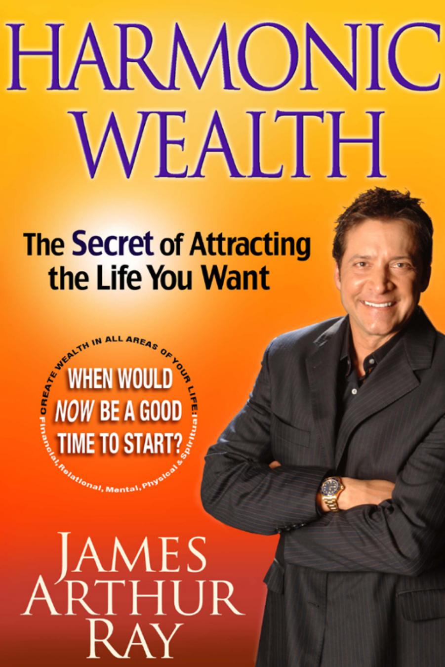 Harmonic Wealth The Secret of Attracting the Life You Want by Unknown
