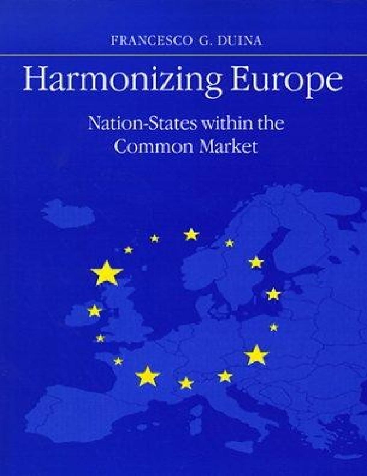 Harmonizing Europe - Nation-States Within the Common Market by Francesco G. Duina