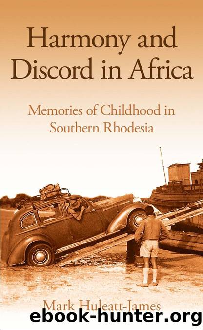 Harmony and Discord in Africa: Memories of Childhood in Southern Rhodesia by Mark Huleatt-James