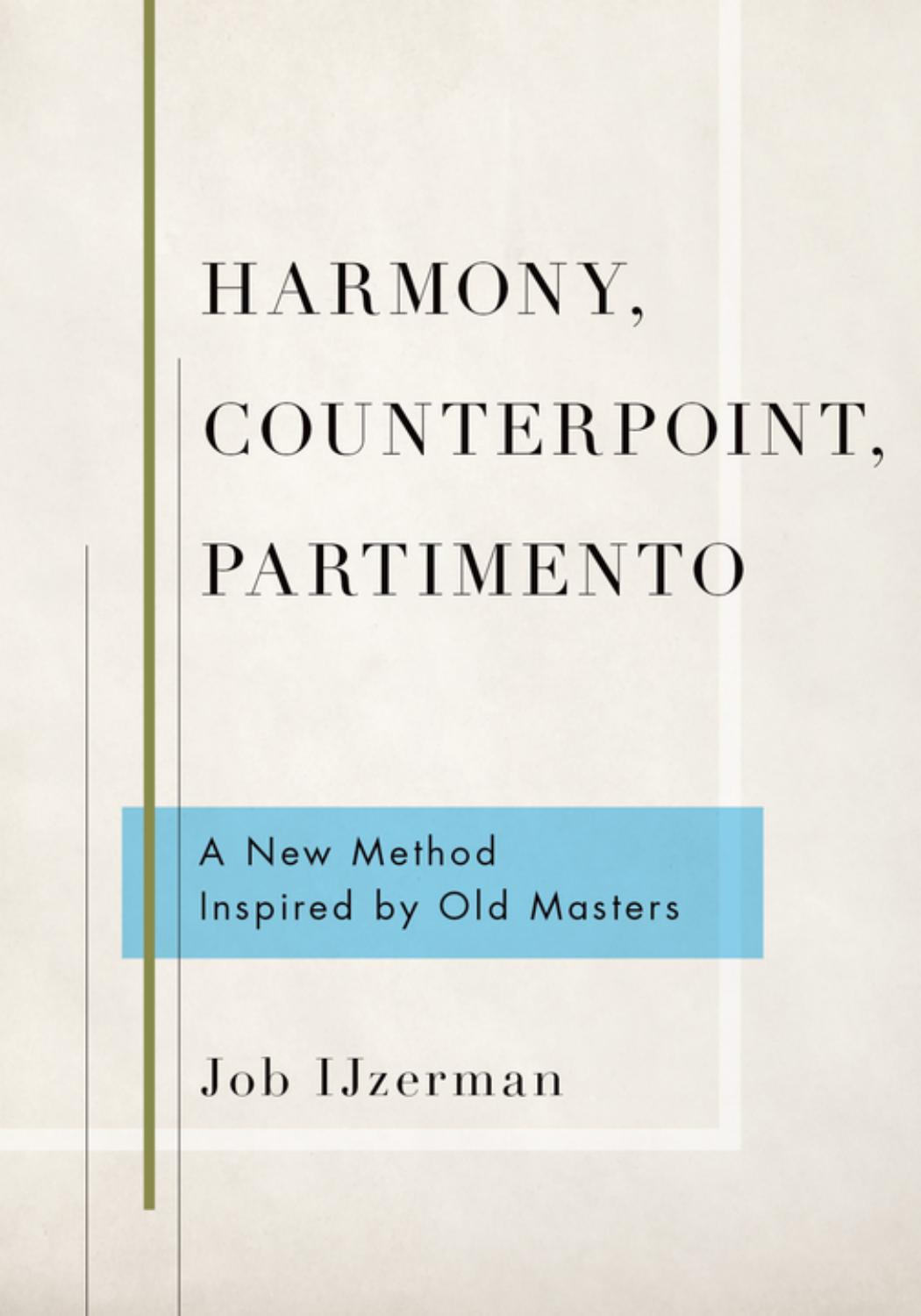 Harmony, counterpoint, partimento : a new method inspired by old masters. by IJzerman Job