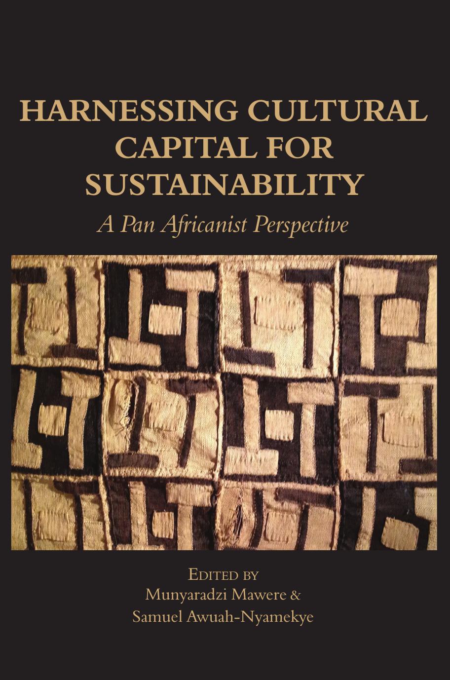 Harnessing Cultural Capital for Sustainability: A Pan Africanist Perspective by Munyaradzi Mawere