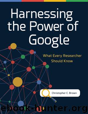 Harnessing the Power of Google by Christopher C. Brown