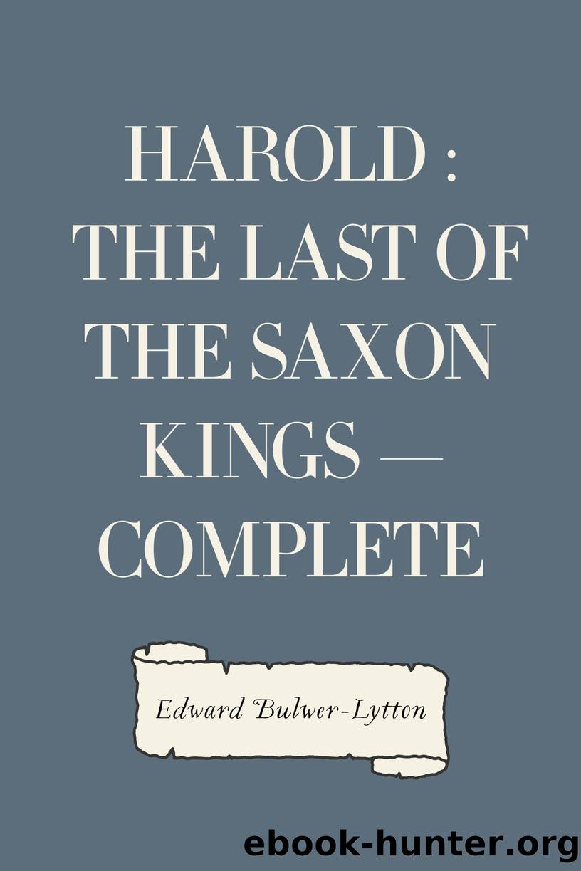 Harold : the Last of the Saxon Kings â Complete by Edward Bulwer-Lytton