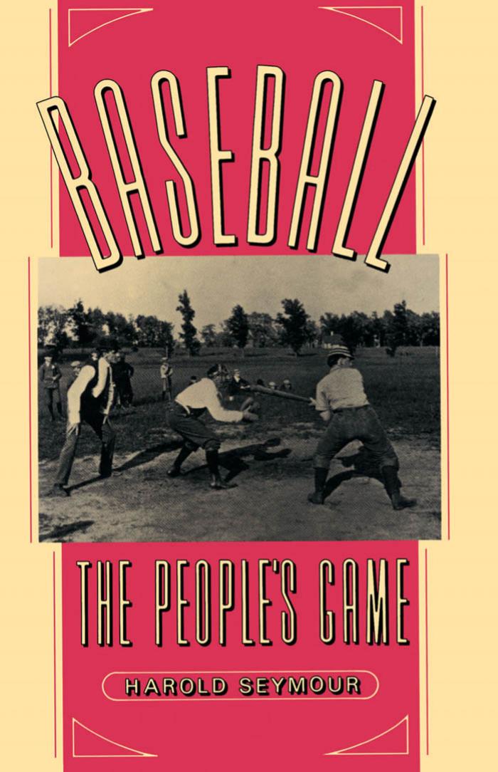 Harold Seymour, Dorothy Z. Seymour, Dorothy Jane Mills by Baseball The People's Game (1991)