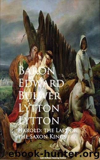 Harold: the Last of the Saxon Kings by Baron Edward Bulwer Lytton Lytton