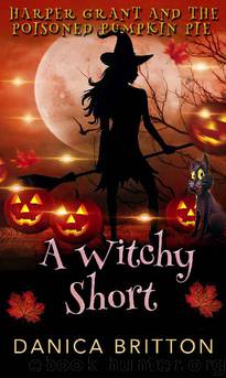 Harper Grant and the Poisoned Pumpkin Pie by Danica Britton