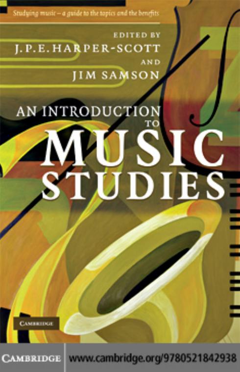 Harper-Scott and Jim Samson. An Introduction to Music Studies by J. P. E. Harper-Scott Jim Samson