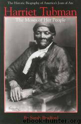 Harriet Tubman: The Moses of Her People by Sarah Bradford