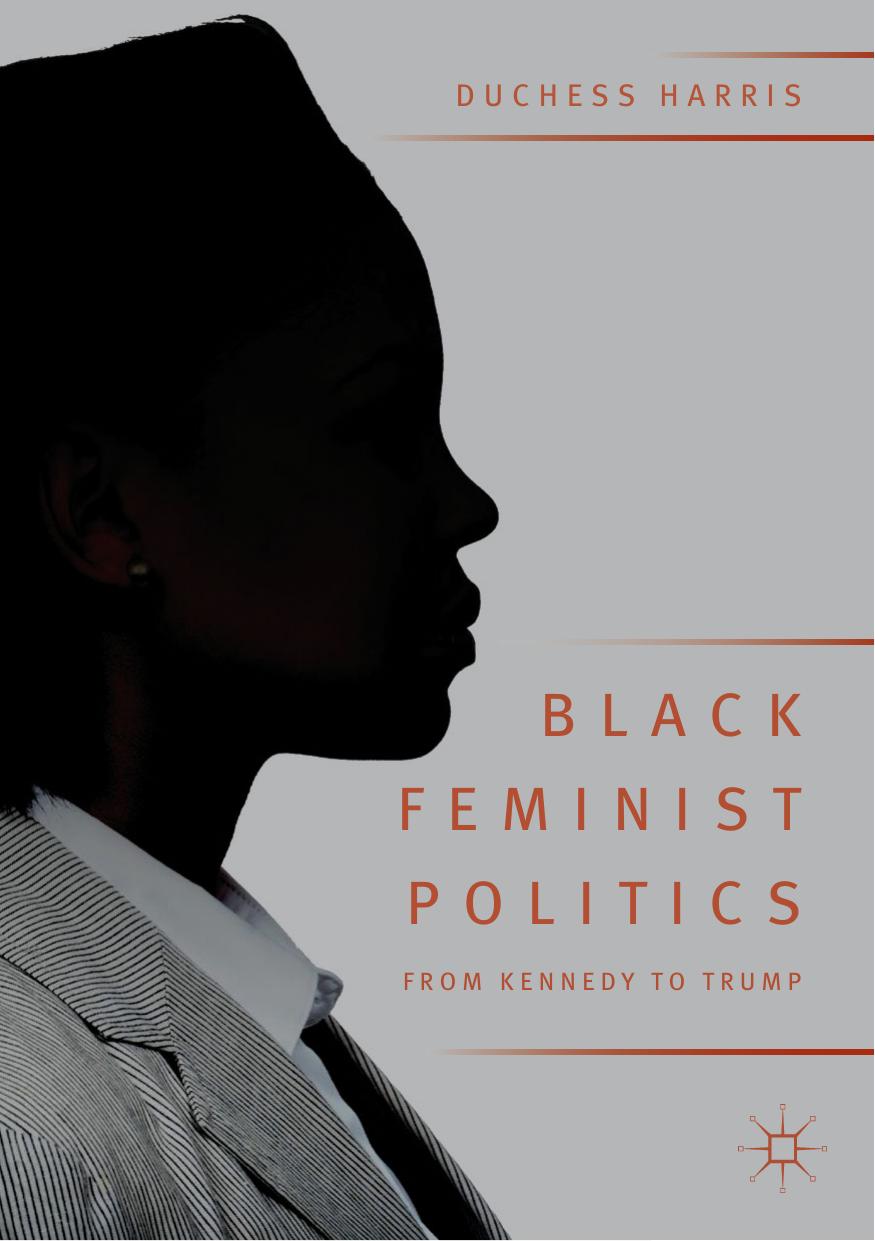 Harris by Black Feminist Politics from Kennedy to Trump (2019)