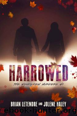 Harrowed (The Woodsview Murders Book 1) by Jolene Haley & Brian LeTendre
