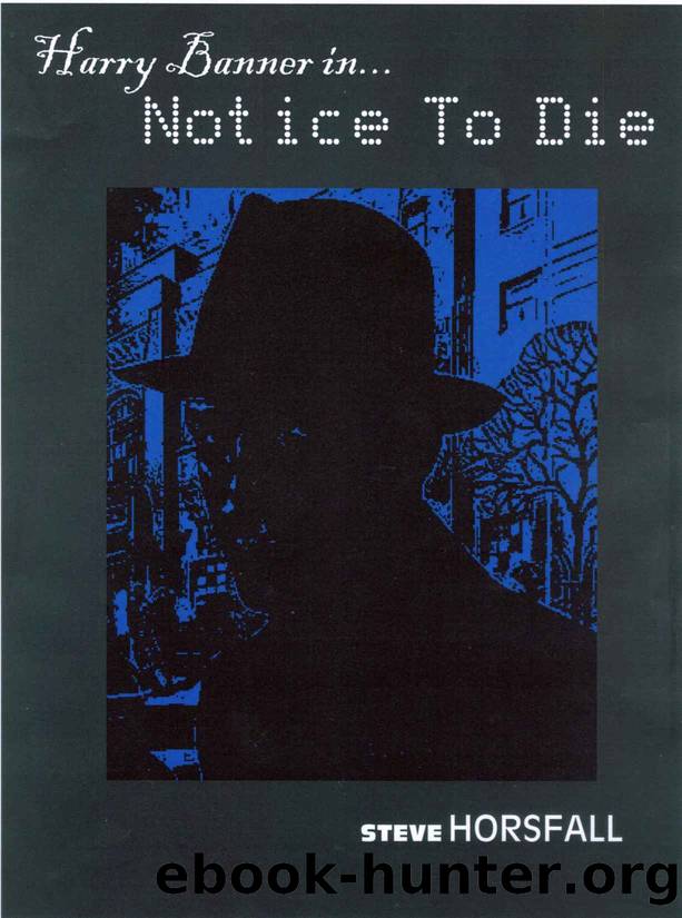 Harry Banner in... Notice To Die (Harry Banner P.I. Book 1) by Steve Horsfall