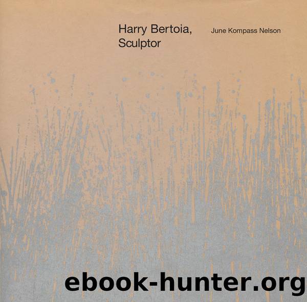 Harry Bertoia, Sculptor by Kompass Nelson June;
