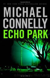 Harry Bosch - 12 - Echo Park: A Novel by Michael Connelly