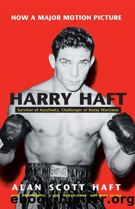 Harry Haft: Survivor of Auschwitz, Challenger of Rocky Marciano by Alan Scott Haft