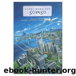 Harry Harrison by Fifty Stories for Fifty Years 50 in 50