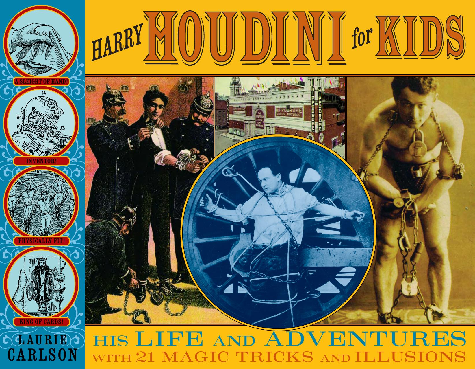 Harry Houdini for Kids: His Life and Adventures with 21 Magic Tricks and Illusions by Laurie Carlson
