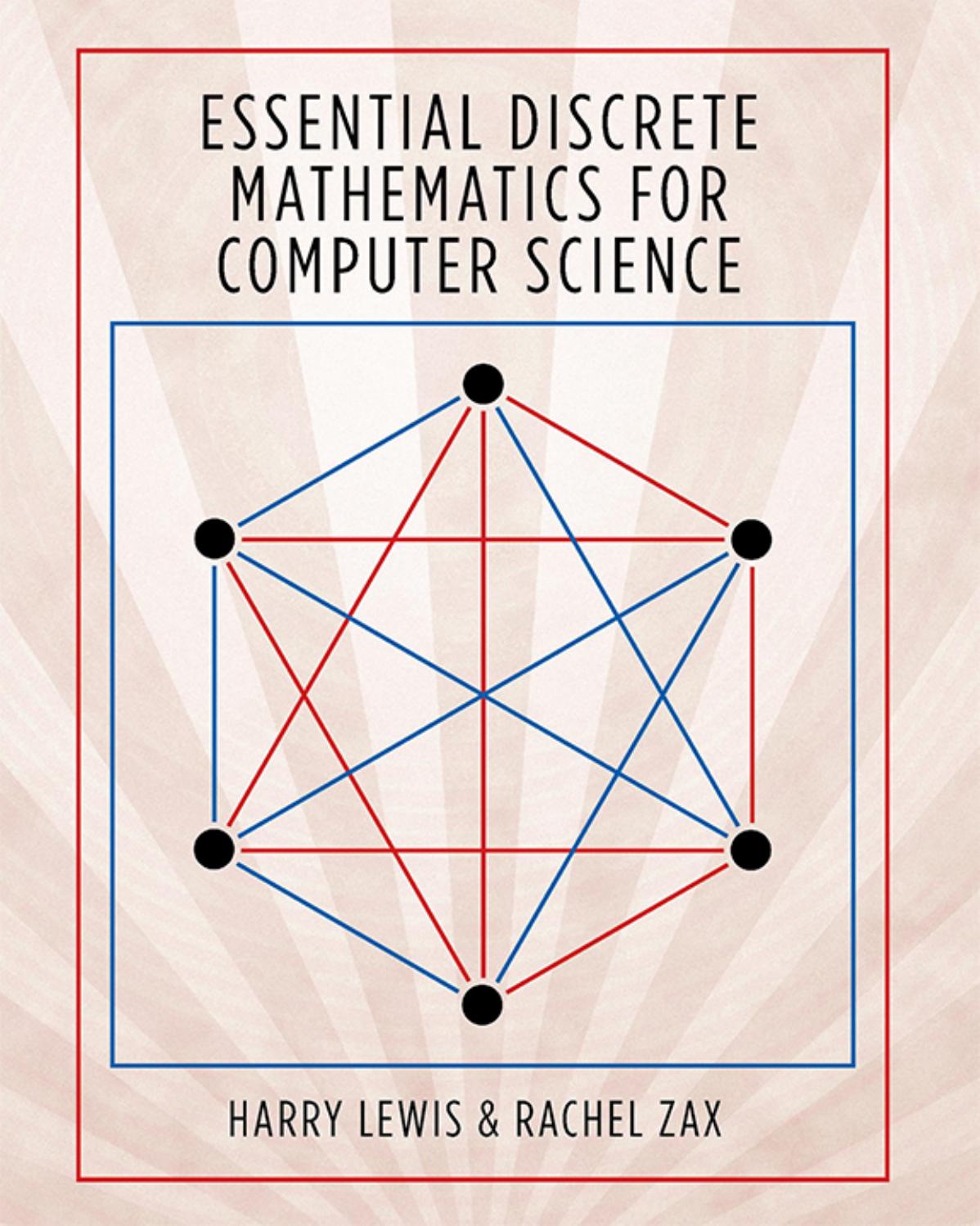 Harry Lewis, Rachel Zax. Essential Discrete Mathematics for Computer Science by Unknown
