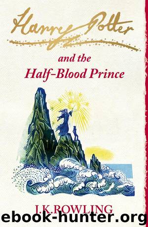 Harry Potter - 06 - Harry Potter and the Half-Blood Prince by J.K. Rowling