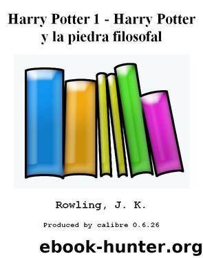 Harry Potter 1 - Harry Potter y la piedra filosofal by Rowling J. K