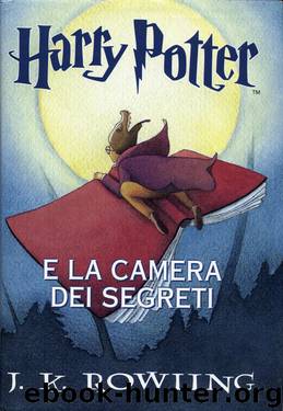 Harry Potter 2 e la camera dei segreti by J.K.Rowling