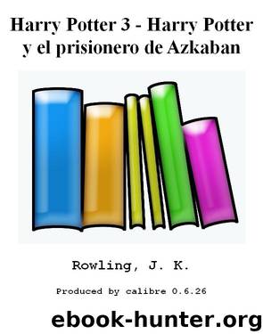 Harry Potter 3 - Harry Potter y el prisionero de Azkaban by Rowling J. K