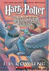 Harry Potter and the Prisoner of Azkaban (Book 3) by J. K. Rowling