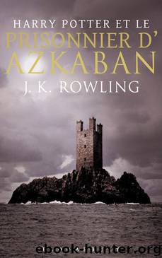 Harry Potter et le Prisonnier d'Azkaban by Rowling J.K