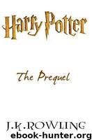Harry Potter: The Prequel by J.K. Rowling