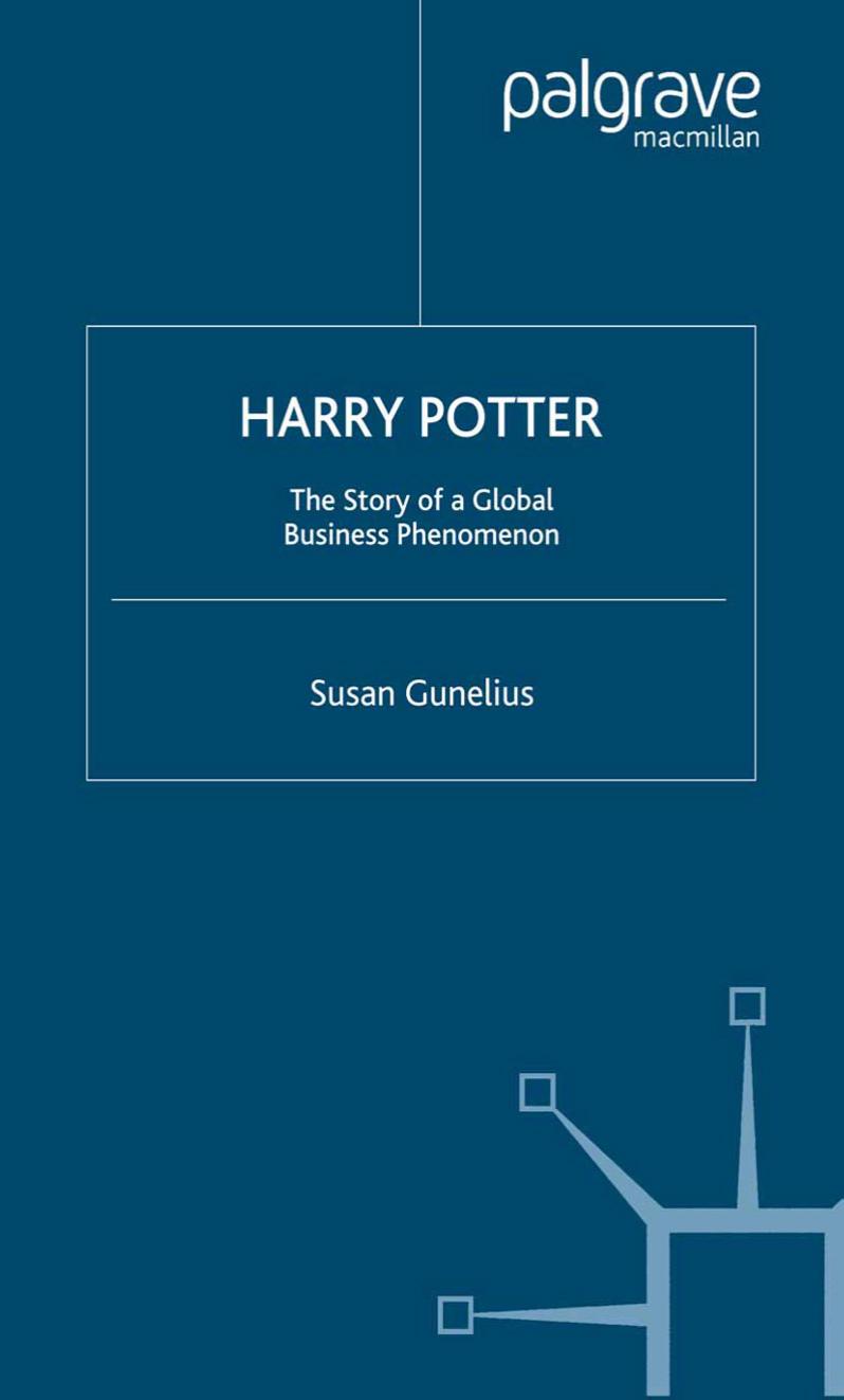 Harry Potter: The Story of a Global Business Phenomenon by Susan Gunelius (auth.)