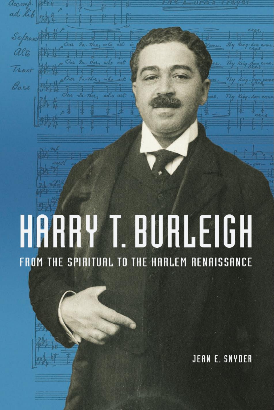 Harry T. Burleigh: From the Spiritual to the Harlem Renaissance by Jean E Snyder