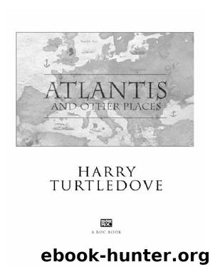 Harry Turtledove by Atlantis;Other Places