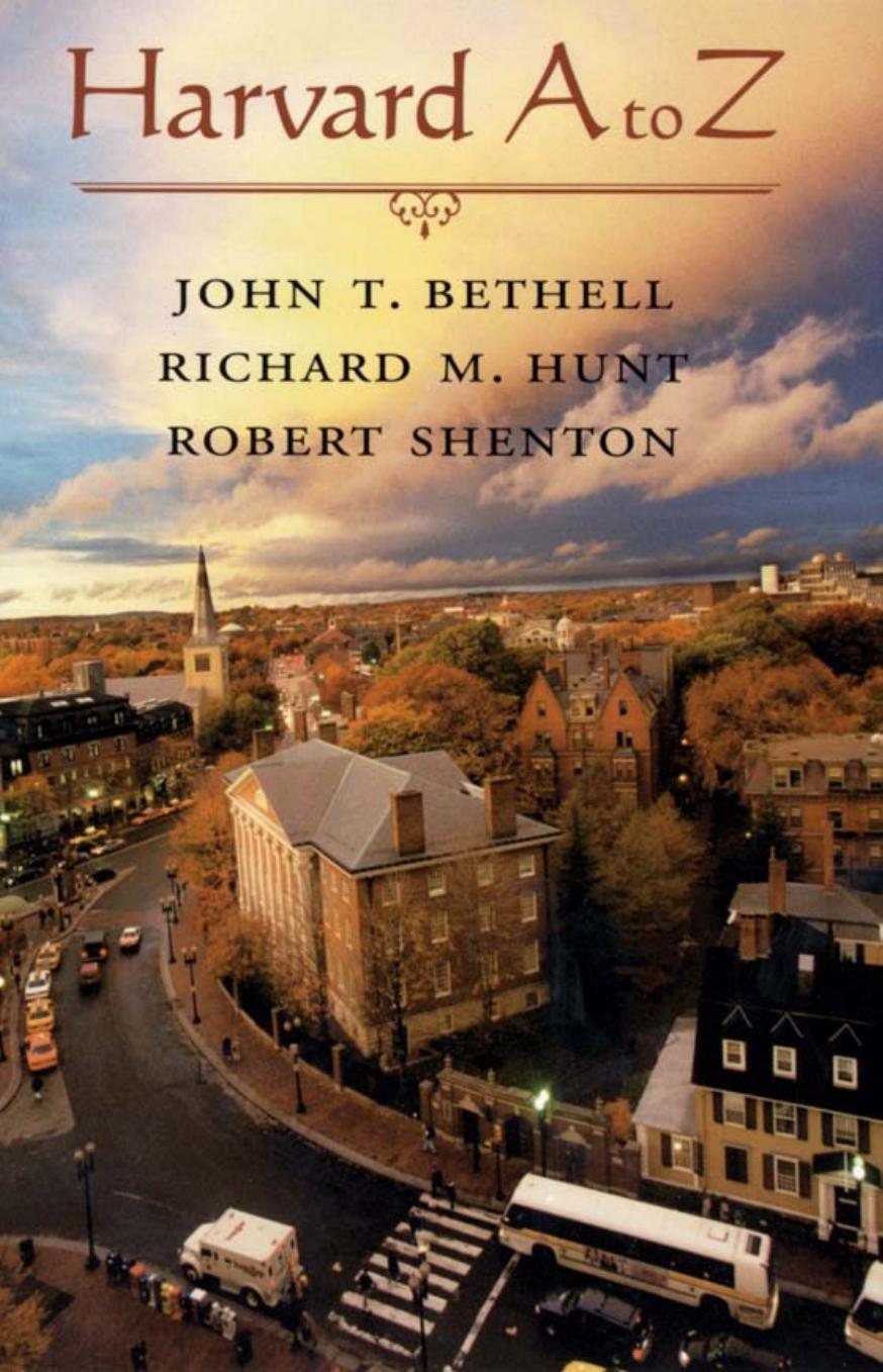 Harvard A to Z by John T. Bethell Richard M. Hunt Robert Shenton
